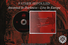 Load image into Gallery viewer, FATHER BEFOULED - Anointed in Darkness - Live in Europe